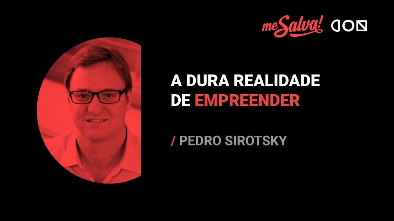 Thumbnail: A dura realidade de empreender - Pedro Sirotsky | Me Salva! CON