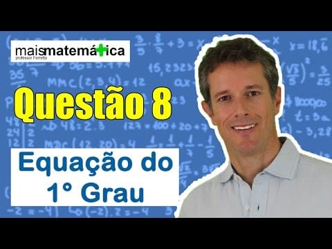 Thumbnail da aula: Questão 8 - Equação do 1º Grau e Sistemas de Equações