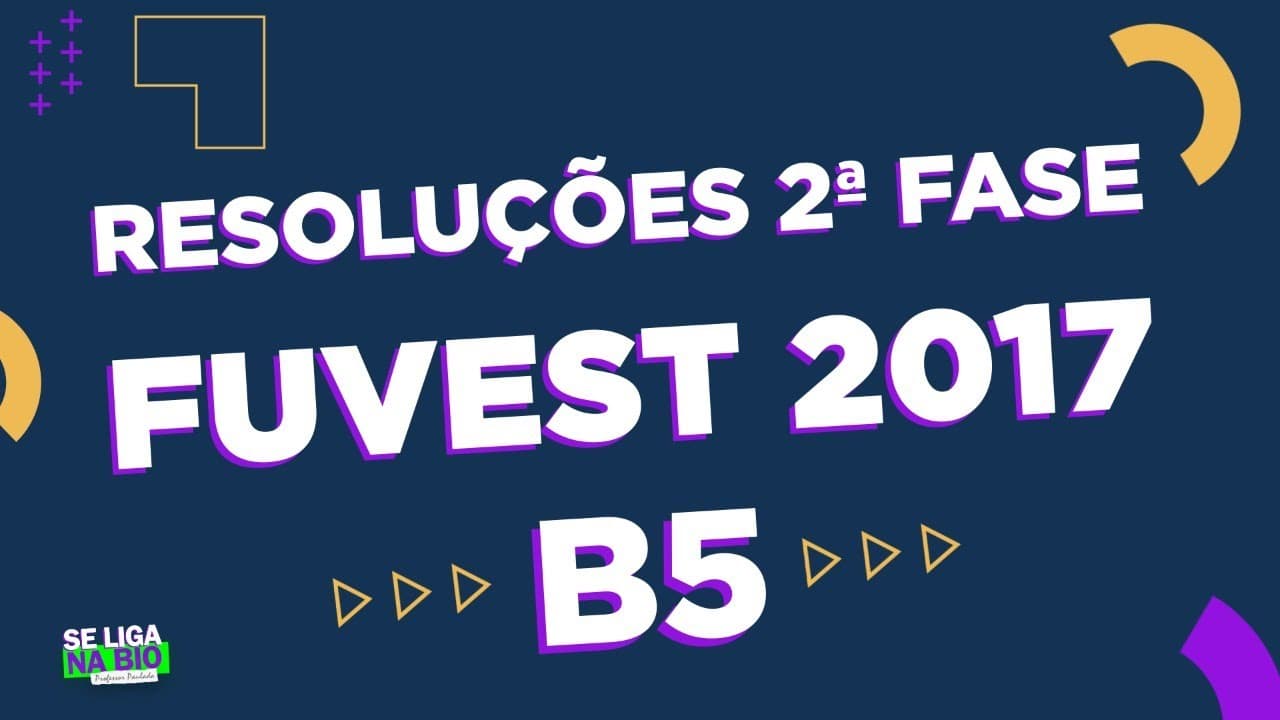Thumbnail: FUVEST 2017 | 2ª Fase | Questão B5 | Prof. Paulada