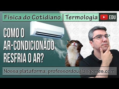 Thumbnail da aula: Como o ar-condicionado resfria o ar? | Física do Cotidiano