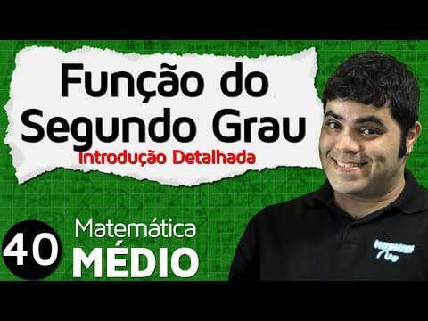 Thumbnail da aula: Função do Segundo Grau ou Função Quadrática - Introdução Detalhada (Aula 1 de 11) | MEM #40