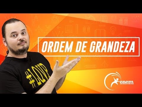Thumbnail da aula: Ordem de Grandeza - Questão ENEM