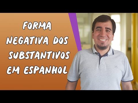 Thumbnail da aula: Forma Negativa dos Substantivos em Espanhol - Brasil Escola