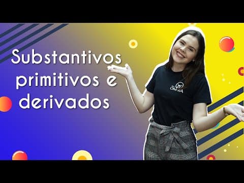 Thumbnail da aula: Substantivos primitivos e derivados - Brasil Escola