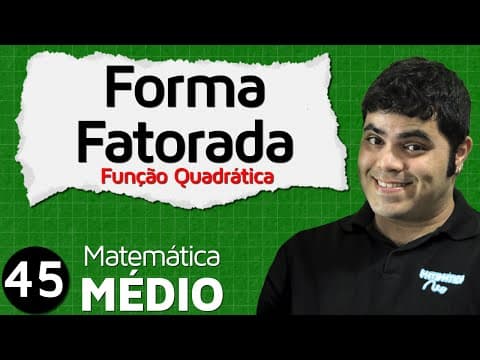 Thumbnail da aula: Forma Fatorada da Função do Segundo Grau (Aula 6 de 11) | MEM #45