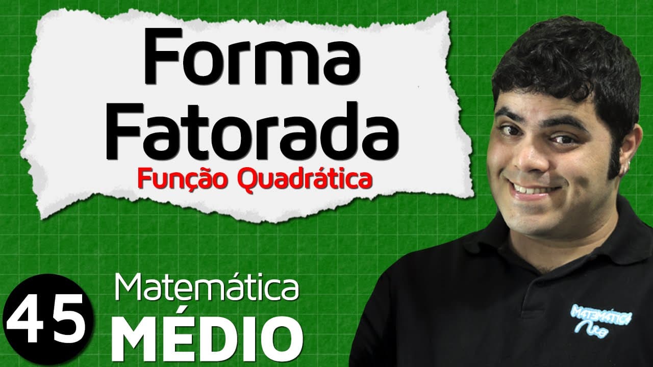 Thumbnail: Forma Fatorada da Função do Segundo Grau (Aula 6 de 11) | MEM #45