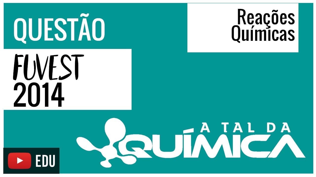 Thumbnail: Questão FUVEST/2014 - Reações Químicas