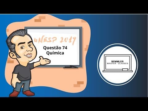 Thumbnail da aula: UNESP 2019 - Química - Questão 74