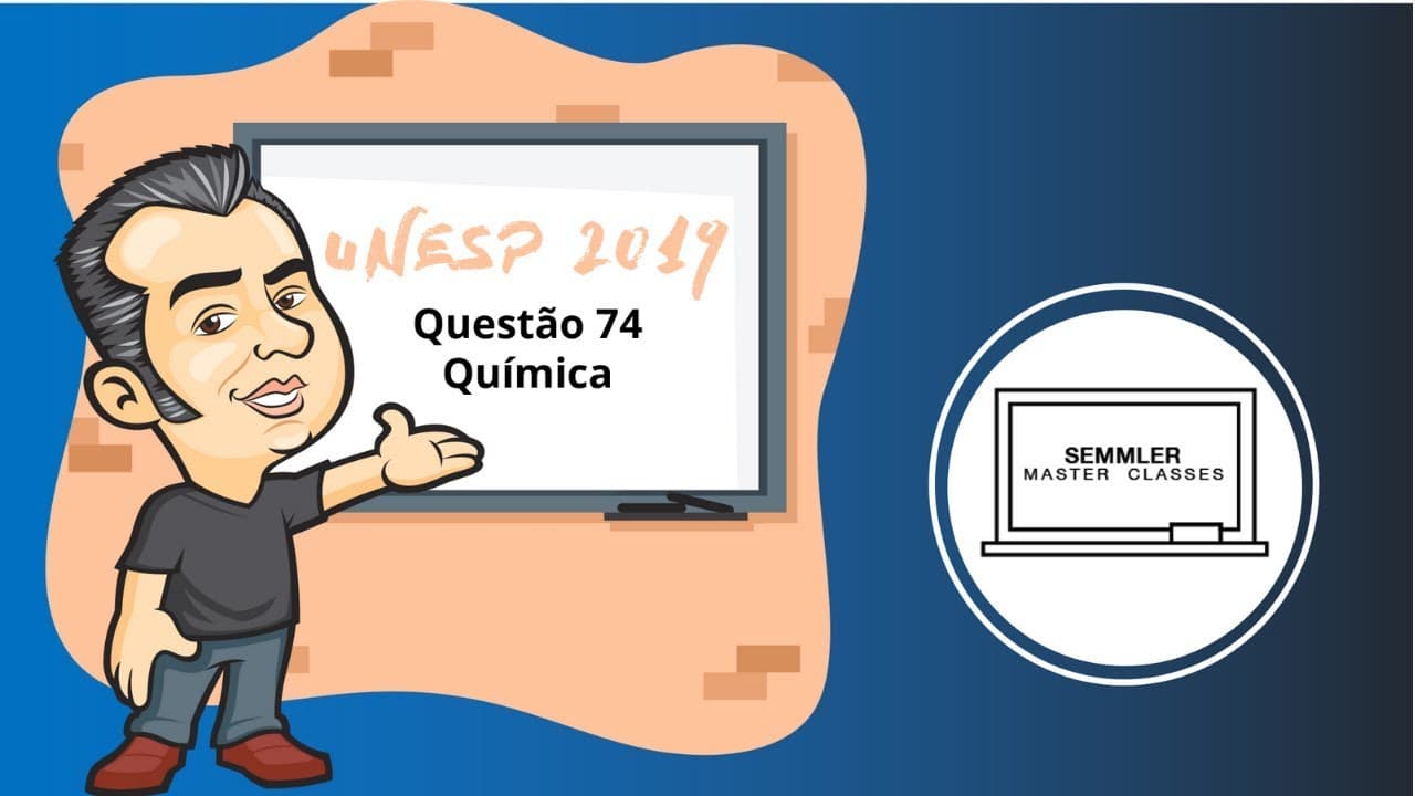 Thumbnail: UNESP 2019 - Química - Questão 74