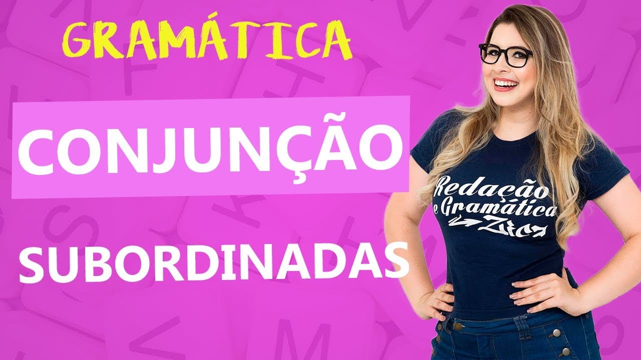 Thumbnail: CONJUNÇÃO: CONJUNÇÕES SUBORDINADAS - CONECTIVOS - Profa. Pamba