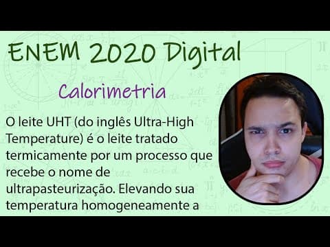 Thumbnail da aula: ENEM Digital 2020 - O leite UHT (do inglês Ultra-High Temperature) é o leite tratado termicamente