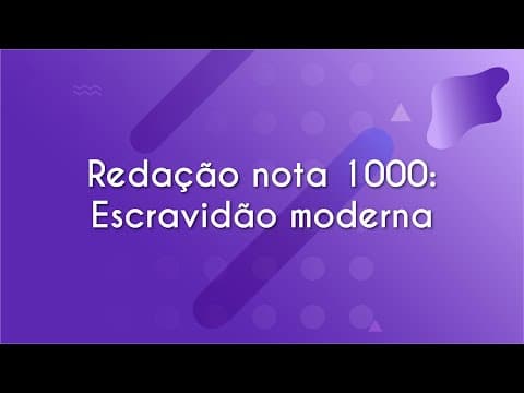 Thumbnail da aula: REDAÇÃO NOTA 1000 | Escravidão moderna - Brasil Escola