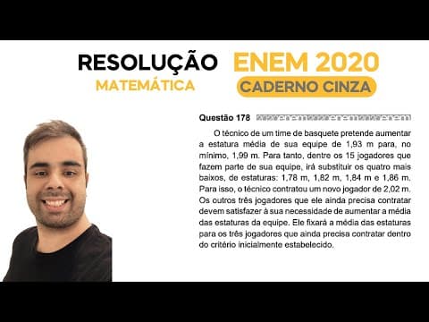 Thumbnail da aula: ENEM 2020 \ MATEMÁTICA - Questão 178, CADERNO CINZA – O técnico de um time de basquete pretende