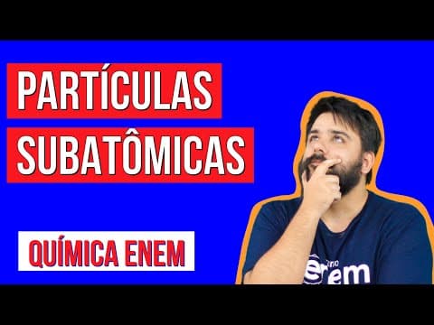 Thumbnail da aula: PARTÍCULAS SUBATÔMICAS: estrutura do átomo | Resumo de Química para o Enem | Felipe Sobis