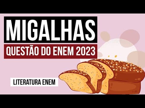 Thumbnail da aula: MIGALHAS: questão do Enem 2023 | Literatura para o Enem | Camila Zuchetto Brambilla