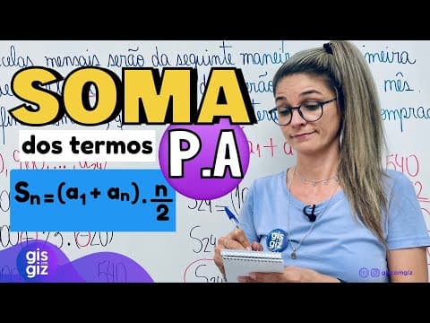 Thumbnail da aula: P.A. SOMA DOS TERMOS DE UMA PROGRESSÃO ARITMÉTICA - AULA 5 \Prof. Gis/