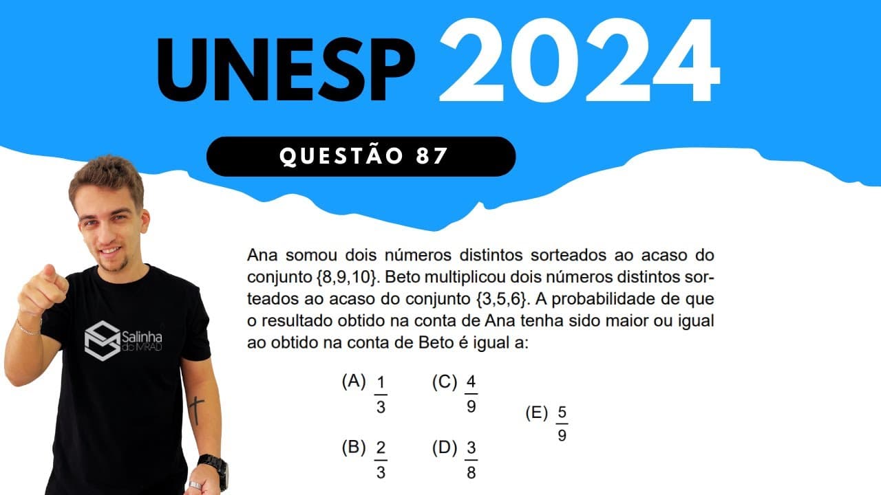 Thumbnail: UNESP 2024 - QUESTÃO 87 - Ana somou dois números distintos sorteados ao acaso do conjunto {8,9,10}