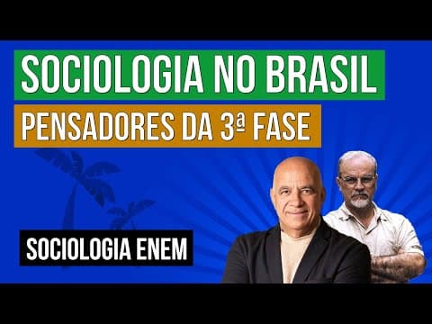 Thumbnail da aula: SOCIOLOGIA NO BRASIL: pensadores da 3ª fase | Sociologia para o Enem | Fábio Luís Pereira