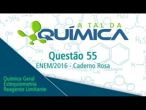 Thumbnail da aula: ENEM 2016 - Questão 55 - Química (Caderno Rosa)