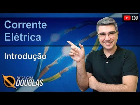 Thumbnail da aula: Corrente elétrica
