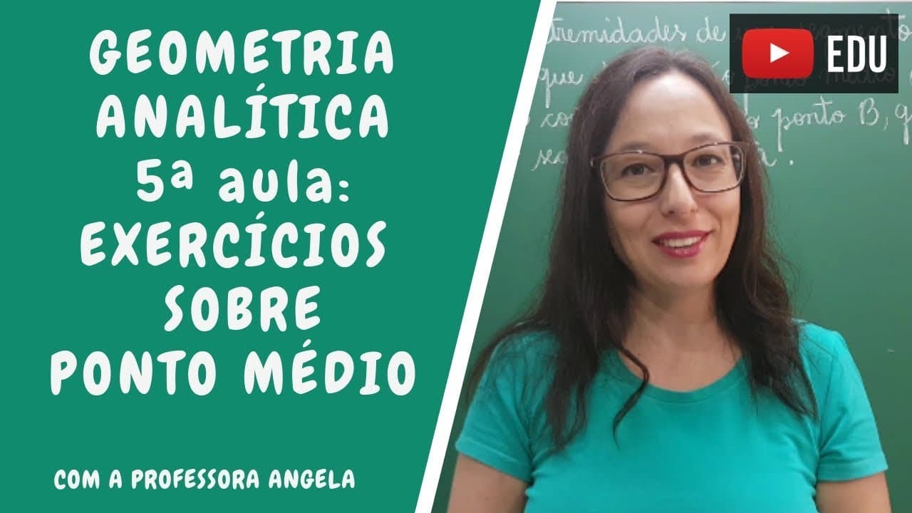 Thumbnail: Geometria Analítica - Exercícios sobre ponto médio de um segmento de reta - Professora Angela