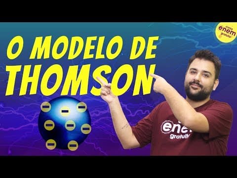 Thumbnail da aula: MODELO ATÔMICO DE THOMSON | Resumo de Química para o Enem