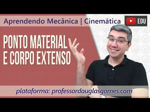 Thumbnail da aula: Ponto material e Corpo extenso | Conceitos básicos de cinemática | Aprendendo Física