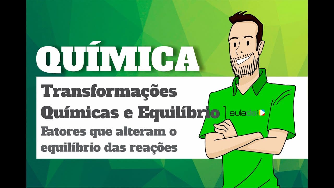 Thumbnail: Química - Transformações químicas e equilíbrio: Fatores que alteram o equilíbrio das reações