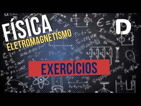 Thumbnail da aula: Eletromagnetismo Exercícios - Física - Preparatório Enem