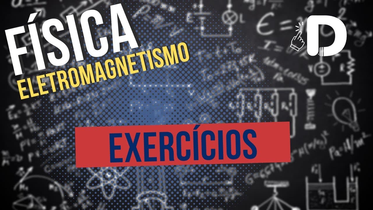 Thumbnail: Eletromagnetismo Exercícios - Física - Preparatório Enem