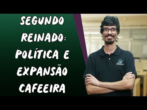Thumbnail da aula: Segundo Reinado:  Política e Expansão Cafeeira - Brasil Escola
