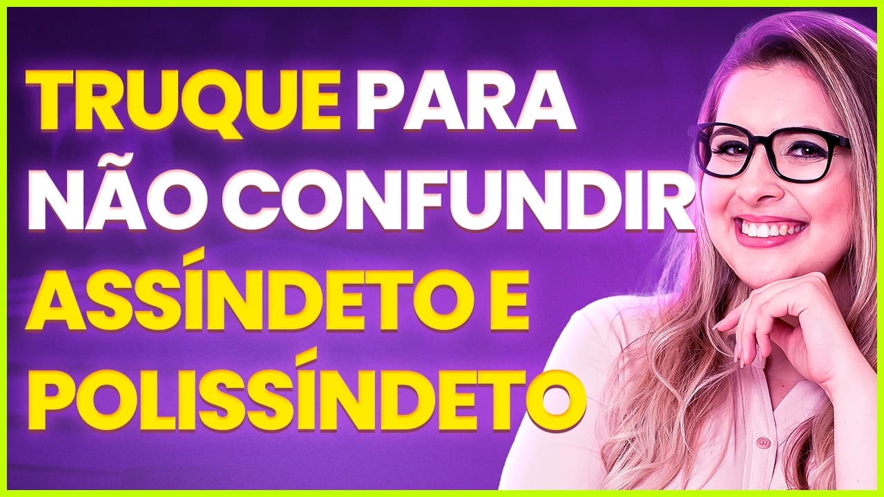 Thumbnail: COM ESSA TÉCNICA VOCÊ VAI IDENTIFICAR O ASSÍNDETO E O POLISSÍNDETO! (Gramática para Concursos)