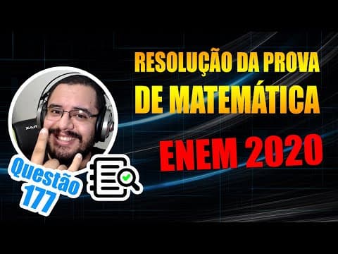 Thumbnail da aula: 🚧 ENEM 2020 | Matemática Resolução da prova azul - Questão 177