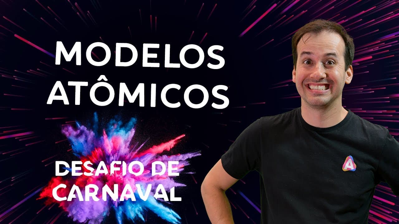 Thumbnail: Modelos Atômicos I Dia 01 | Desafio de Carnaval