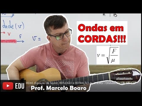 Thumbnail da aula: VELOCIDADE DA ONDA EM CORDAS(Equação de Taylor), REFLEXÃO e REFRAÇÃO - Ondulatória   AULA 4