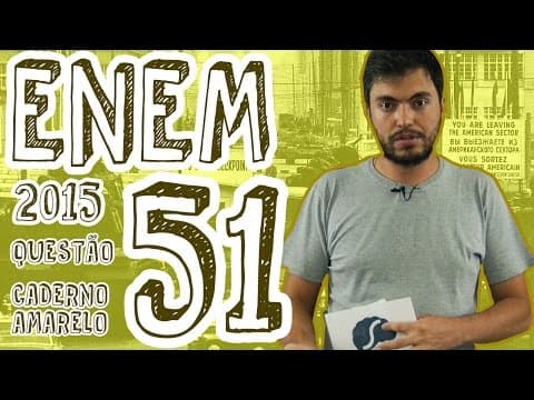 Thumbnail da aula: ENEM 2015 - Questão 51 (Caderno Amarelo)