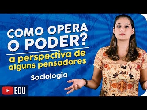 Thumbnail da aula: Como opera o poder? A perspectiva de alguns pensadores: Weber, Bobbio, Gramsci, Foucault e Bourdieu