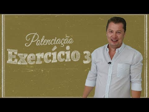 Thumbnail da aula: Potenciação - Exercício 03