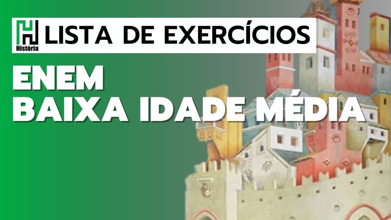 Thumbnail: Lista de História | ENEM - BAIXA IDADE MÉDIA (Resolução de questões do ENEM)