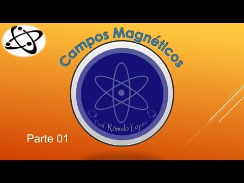 Thumbnail da aula: Física 3ª Série (EM) - Campos Magnéticos (parte 01)