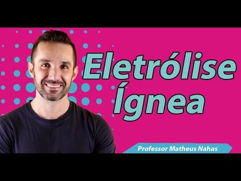Thumbnail da aula: Aula 8 - Eletrólise Ígnea