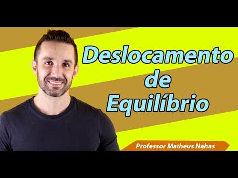 Thumbnail da aula: Aula 6 - Deslocamento de equilíbrio