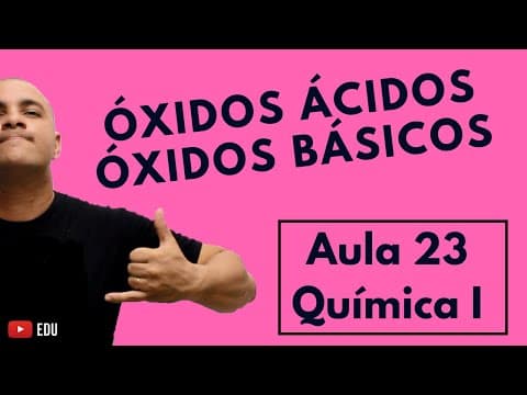Thumbnail da aula: INTRODUÇÃO aos ÓXIDOS. Óxido BÁSICO, Óxido ÁCIDO, Nomenclatura, Fórmula, Reação |Aula 23 (Química I)