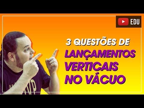 Thumbnail da aula: TOP 3 questões Lançamentos verticais no vácuo | 😱😍😜 não pode errar | ENEM e vestibulares