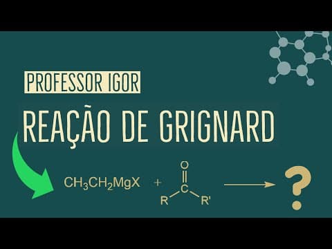 Thumbnail da aula: Reação de Grignard | Organometálicos | Aula 49
