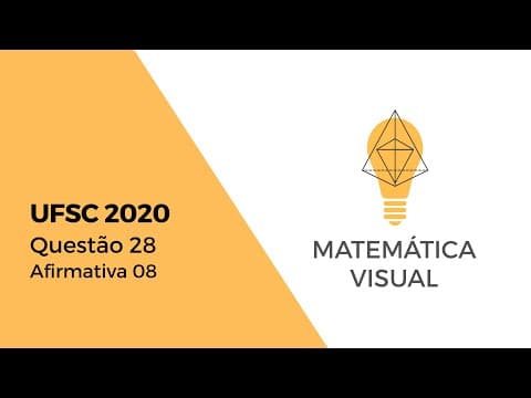 Thumbnail da aula: Matemática - UFSC 2020 - Questão 28 - Afirmativa 08