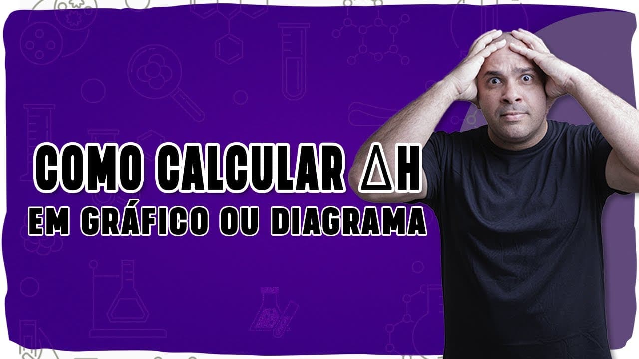 Thumbnail: 🌡️ COMO CALCULAR O ∆H EM GRÁFICO E DIAGRAMA: Método direto e sem confusão!