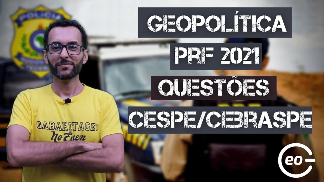 Thumbnail: Concurso PRF 2021 | Resolução de Questões CESPE | Geopolítica |