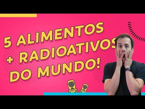 Thumbnail da aula: Os 5 alimentos mais radioativos do mundo! ☢️ Paulo Valim