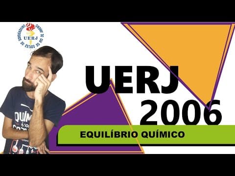 Thumbnail da aula: Questão comentada UERJ/2006 (Equilíbrio químico)